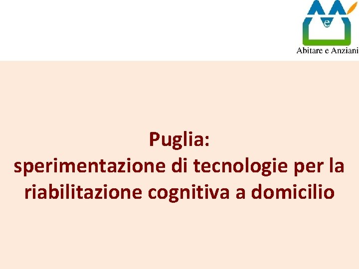 Puglia: sperimentazione di tecnologie per la riabilitazione cognitiva a domicilio 