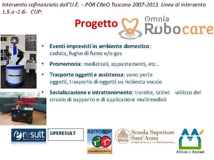 Intervento cofinanziato dall’U. E. – POR CRe. O Toscana 2007 -2013 Linea di intervento