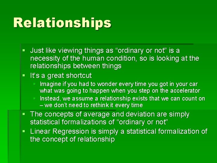 Relationships § Just like viewing things as “ordinary or not” is a necessity of