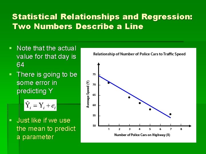 Statistical Relationships and Regression: Two Numbers Describe a Line § Note that the actual