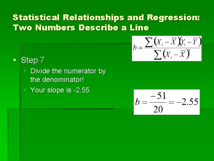 Statistical Relationships and Regression: Two Numbers Describe a Line § Step 7 § Divide