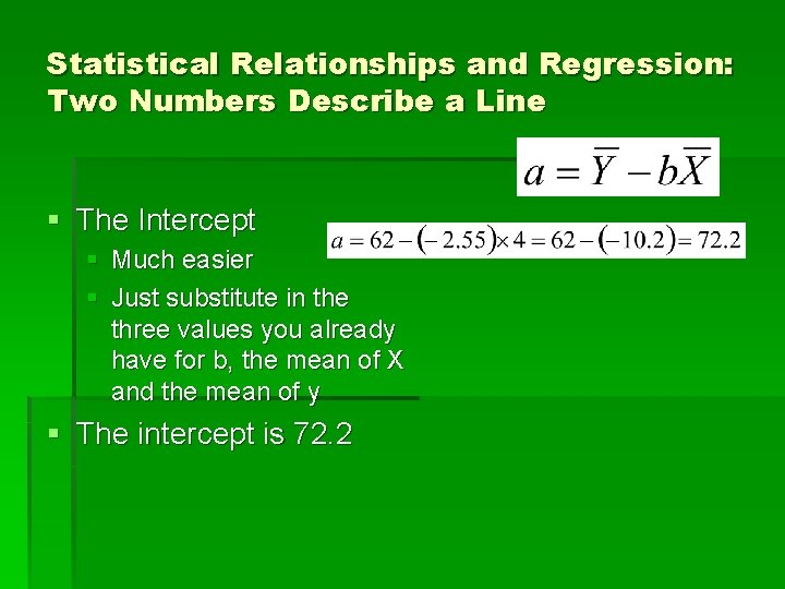 Statistical Relationships and Regression: Two Numbers Describe a Line § The Intercept § Much