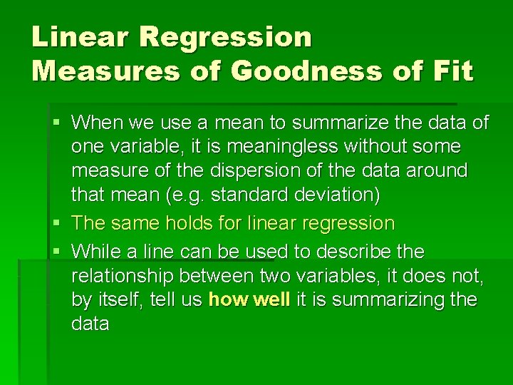 Linear Regression Measures of Goodness of Fit § When we use a mean to