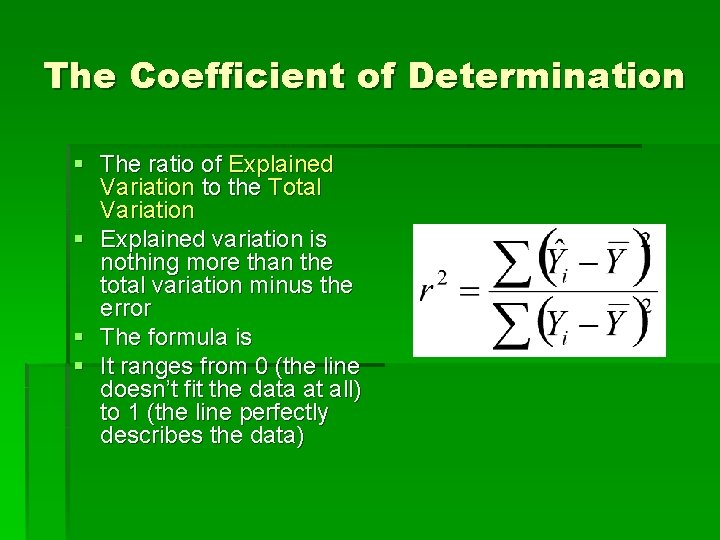 The Coefficient of Determination § The ratio of Explained Variation to the Total Variation