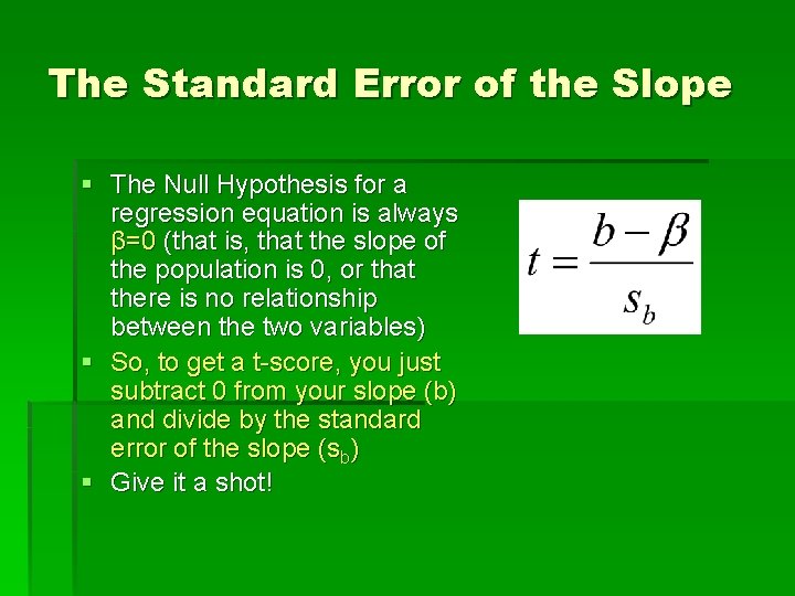 The Standard Error of the Slope § The Null Hypothesis for a regression equation