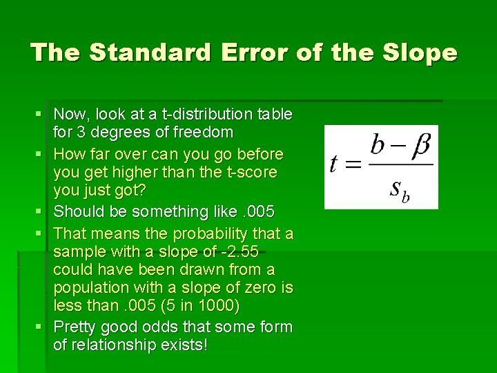 The Standard Error of the Slope § Now, look at a t-distribution table for