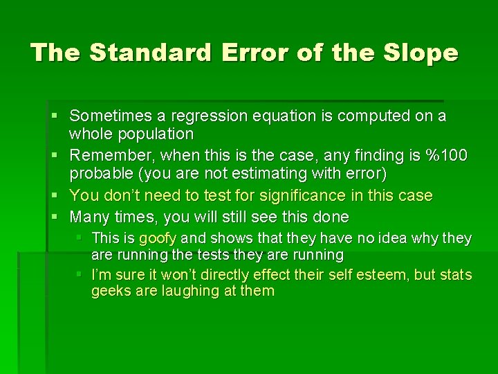 The Standard Error of the Slope § Sometimes a regression equation is computed on