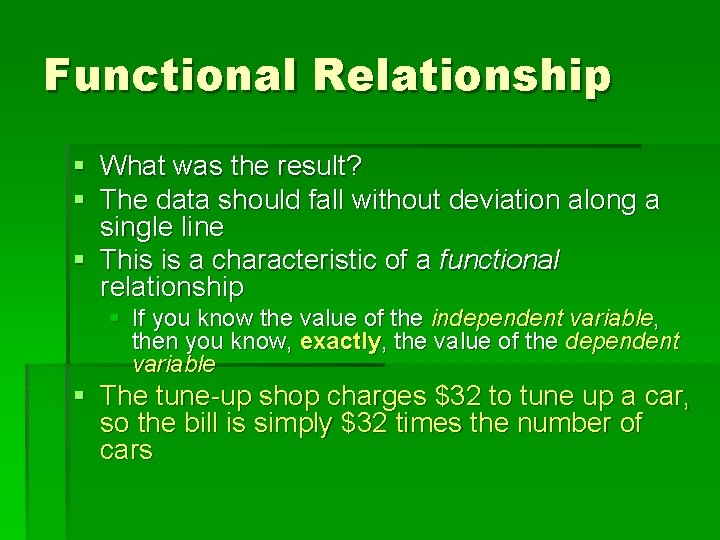 Functional Relationship § What was the result? § The data should fall without deviation