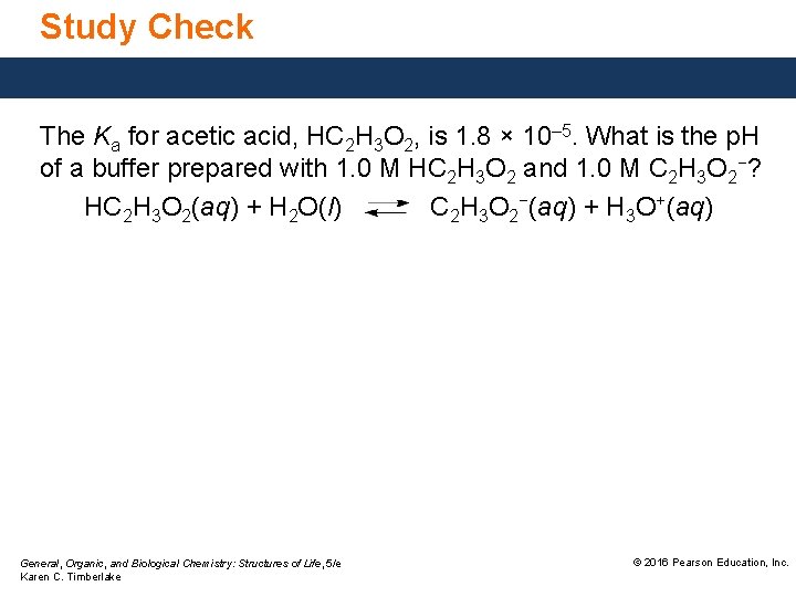 Study Check The Ka for acetic acid, HC 2 H 3 O 2, is