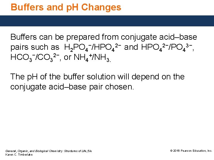 Buffers and p. H Changes Buffers can be prepared from conjugate acid–base pairs such