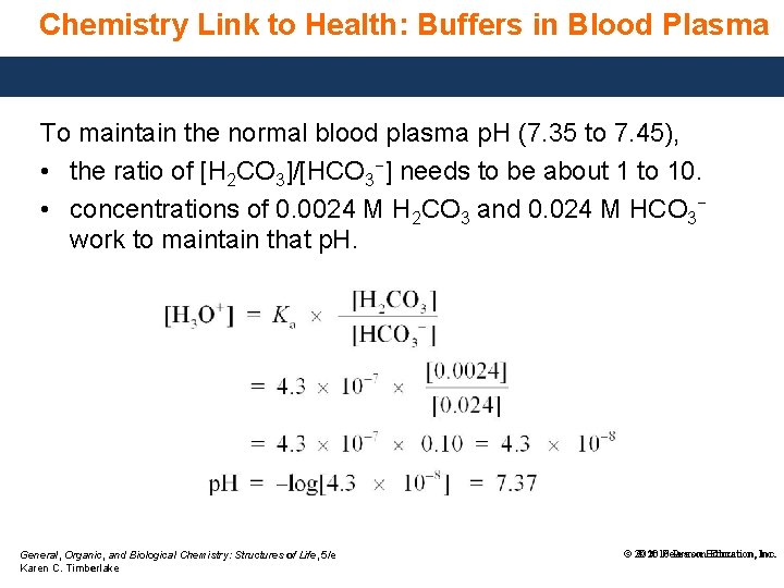 Chemistry Link to Health: Buffers in Blood Plasma To maintain the normal blood plasma