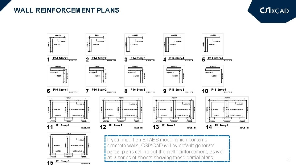 WALL REINFORCEMENT PLANS If you import an ETABS model which contains concrete walls, CSi.