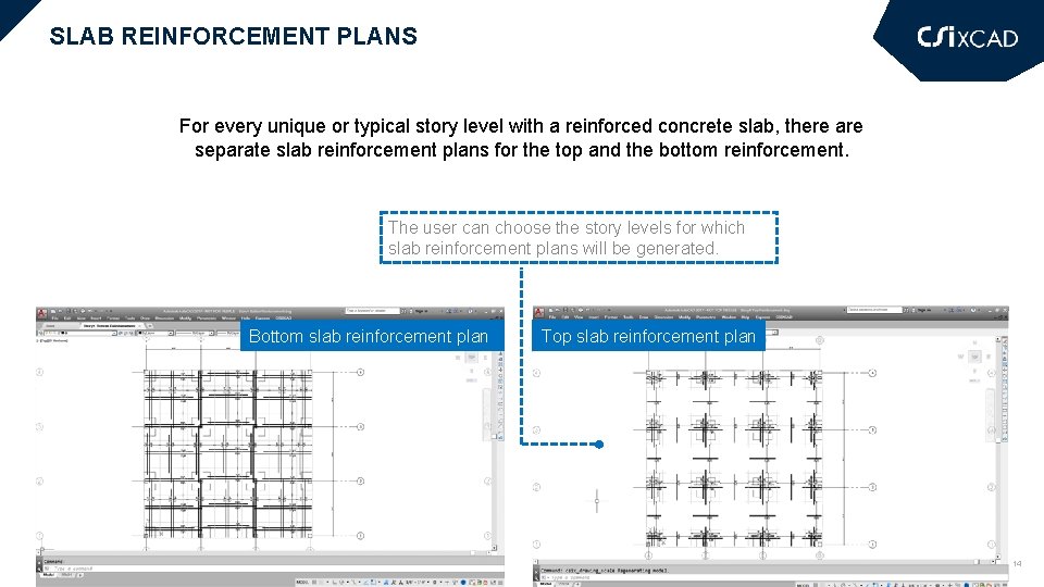 SLAB REINFORCEMENT PLANS For every unique or typical story level with a reinforced concrete