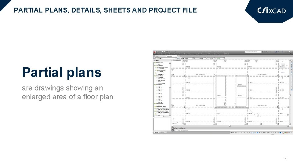 PARTIAL PLANS, DETAILS, SHEETS AND PROJECT FILE Partial plans are drawings showing an enlarged