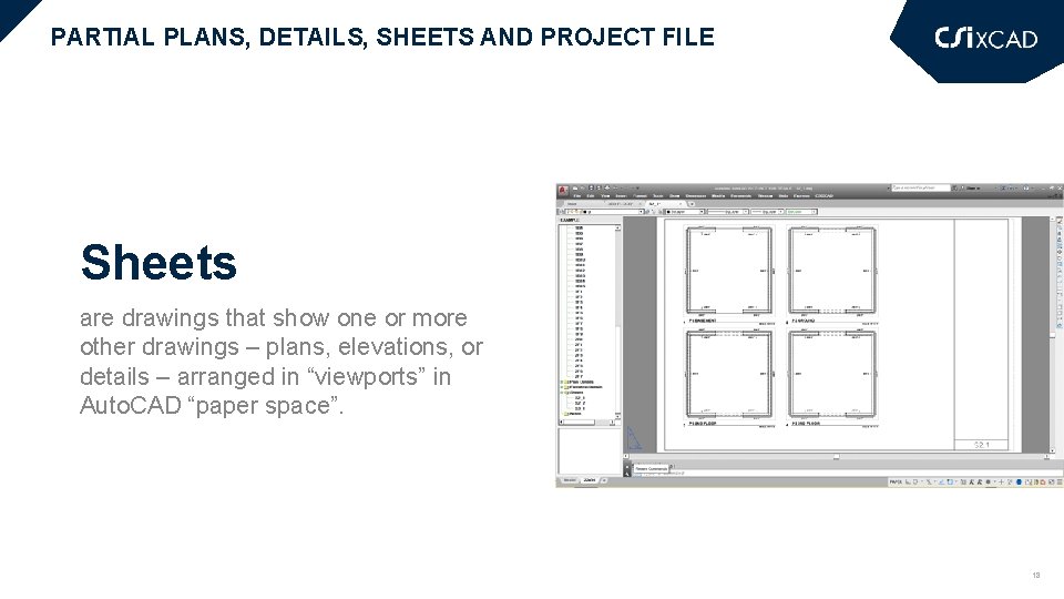 PARTIAL PLANS, DETAILS, SHEETS AND PROJECT FILE Sheets are drawings that show one or