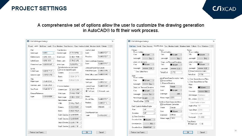 PROJECT SETTINGS A comprehensive set of options allow the user to customize the drawing