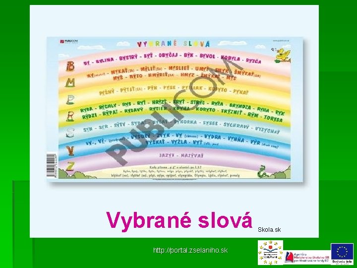 Vybrané slová http: //portal. zselaniho. sk Skola. sk 