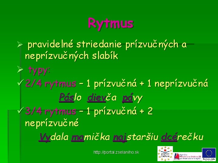 Rytmus Ø pravidelné striedanie prízvučných a neprízvučných slabík Ø typy: ü 2/4 rytmus –