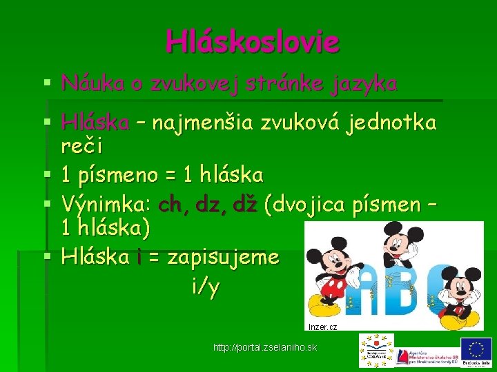 Hláskoslovie § Náuka o zvukovej stránke jazyka § Hláska – najmenšia zvuková jednotka reči