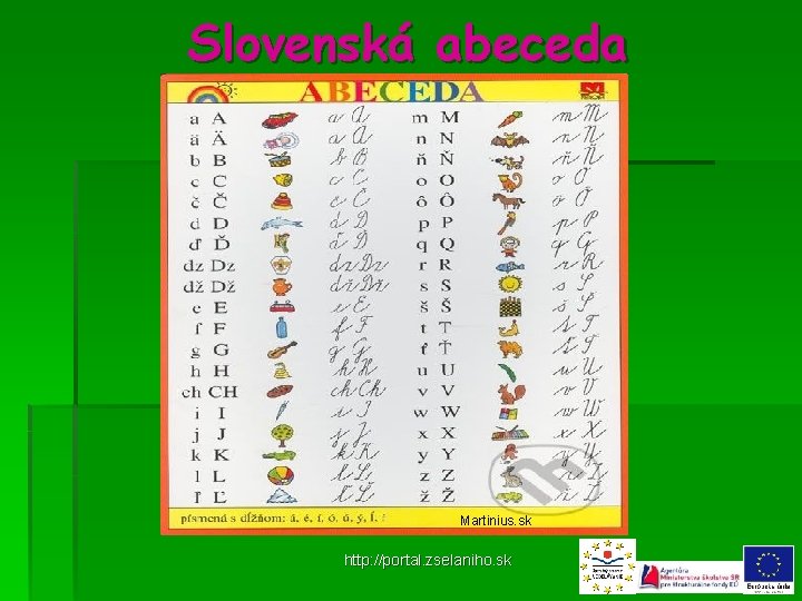 Slovenská abeceda Martinius. sk http: //portal. zselaniho. sk 