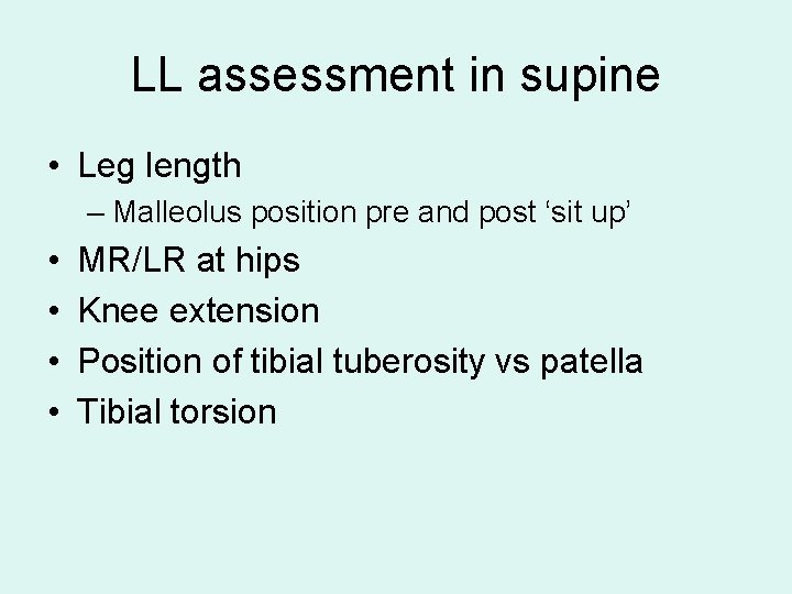 LL assessment in supine • Leg length – Malleolus position pre and post ‘sit