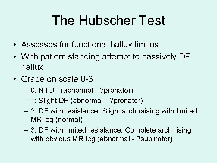 The Hubscher Test • Assesses for functional hallux limitus • With patient standing attempt