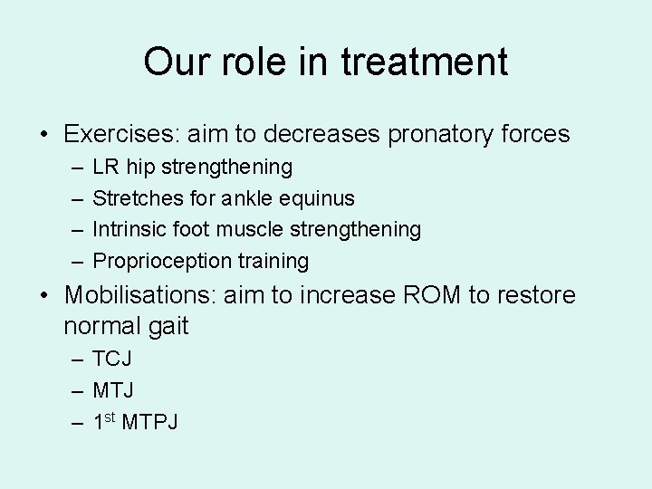 Our role in treatment • Exercises: aim to decreases pronatory forces – – LR