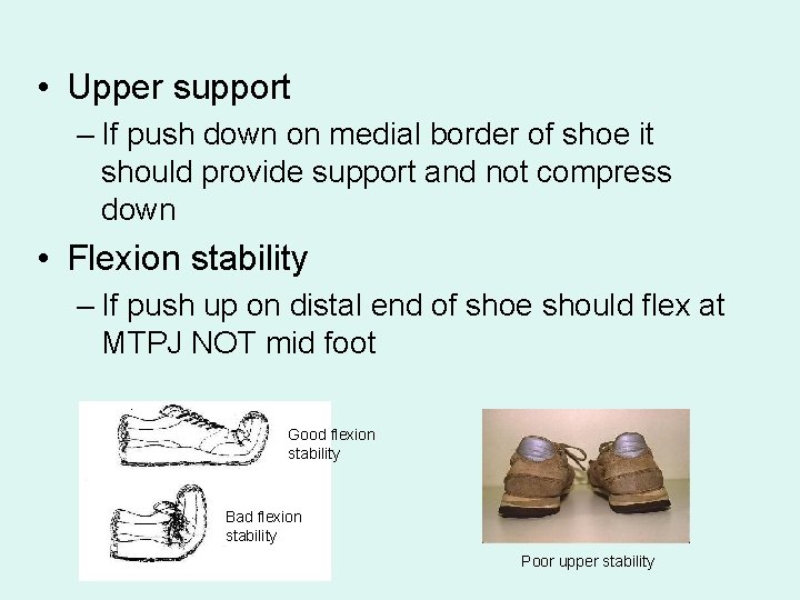  • Upper support – If push down on medial border of shoe it