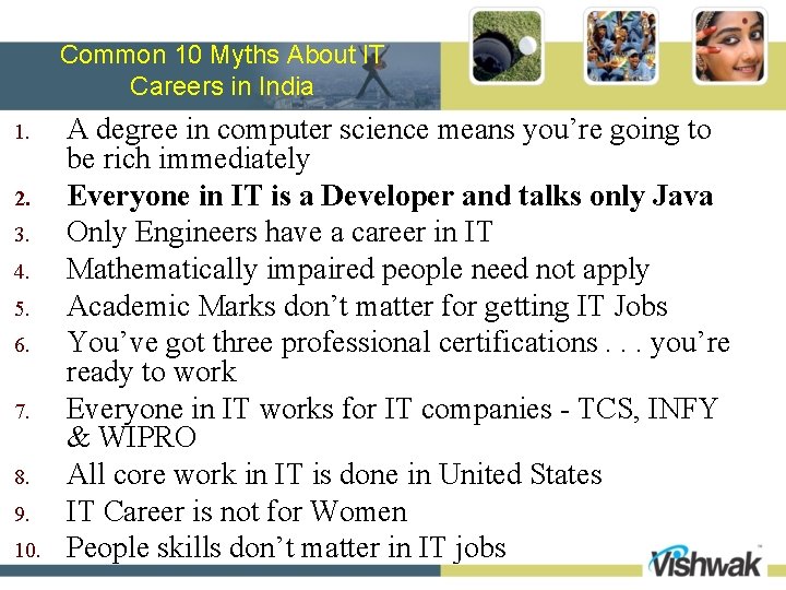 Common 10 Myths About IT Careers in India 1. 2. 3. 4. 5. 6.