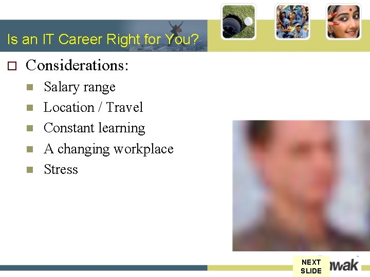 Is an IT Career Right for You? o Considerations: n n n Salary range