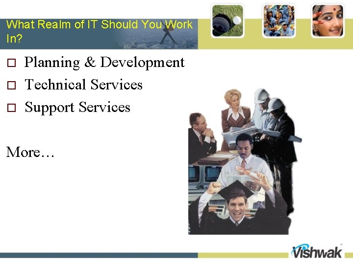 What Realm of IT Should You Work In? o o o Planning & Development