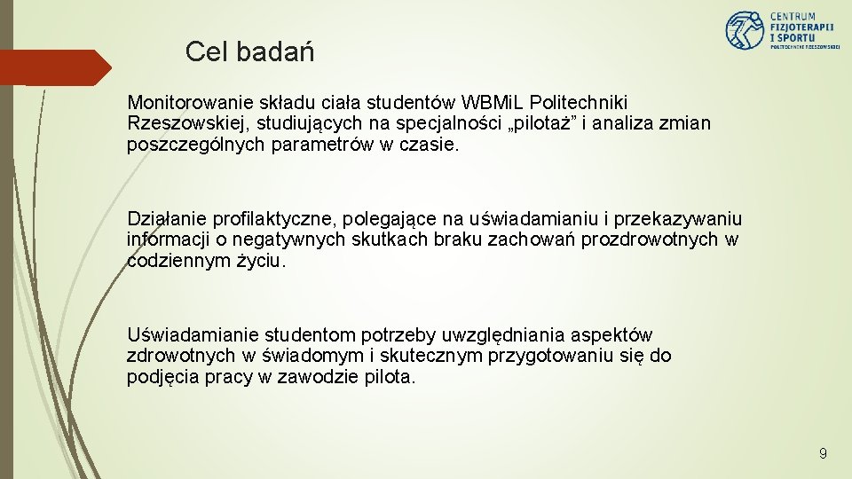 Cel badań Monitorowanie składu ciała studentów WBMi. L Politechniki Rzeszowskiej, studiujących na specjalności „pilotaż”