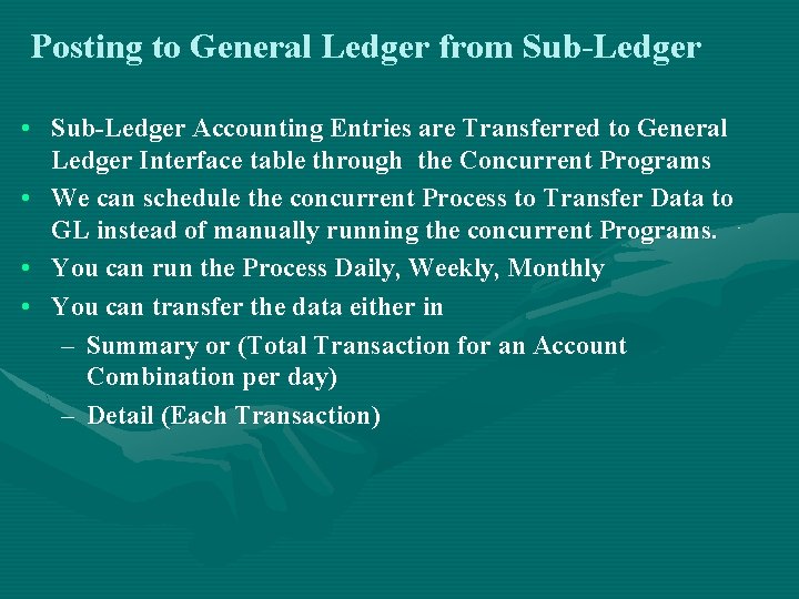Posting to General Ledger from Sub-Ledger • Sub-Ledger Accounting Entries are Transferred to General