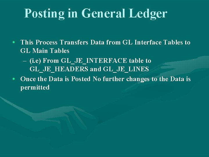 Posting in General Ledger • This Process Transfers Data from GL Interface Tables to