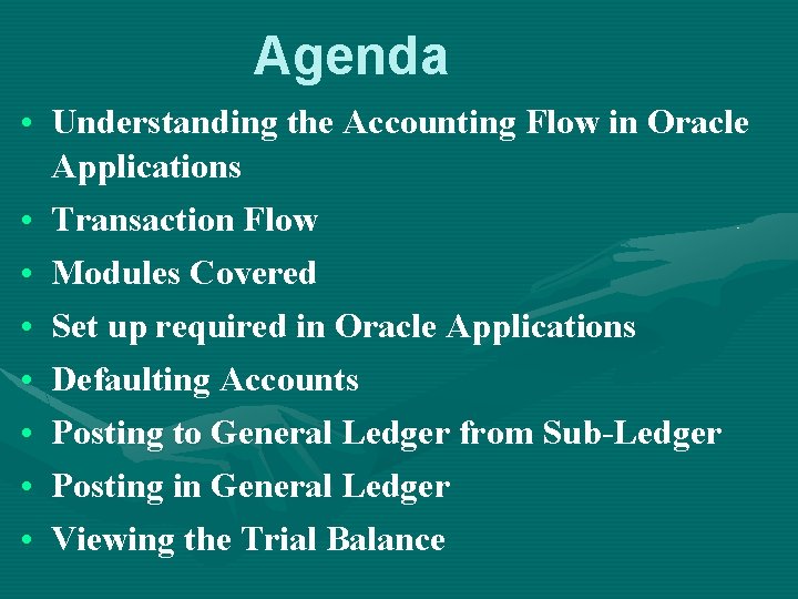 Agenda • Understanding the Accounting Flow in Oracle Applications • Transaction Flow • Modules