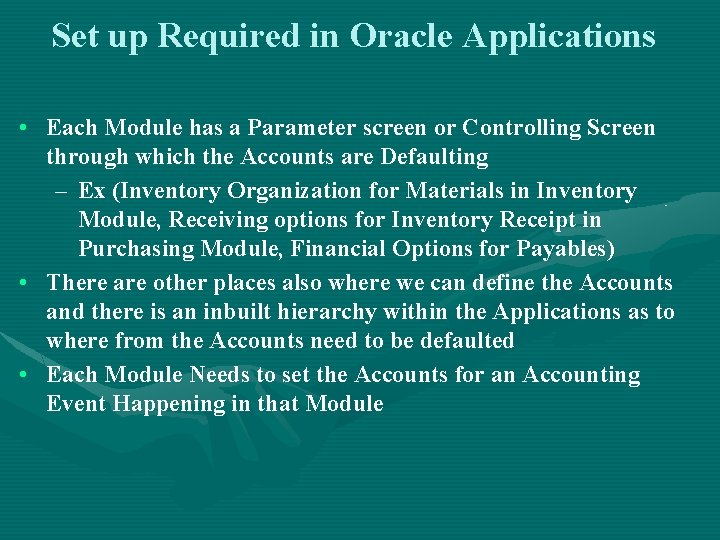 Set up Required in Oracle Applications • Each Module has a Parameter screen or