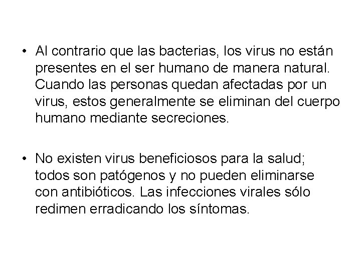  • Al contrario que las bacterias, los virus no están presentes en el