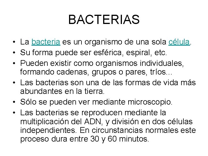 BACTERIAS • La bacteria es un organismo de una sola célula. • Su forma