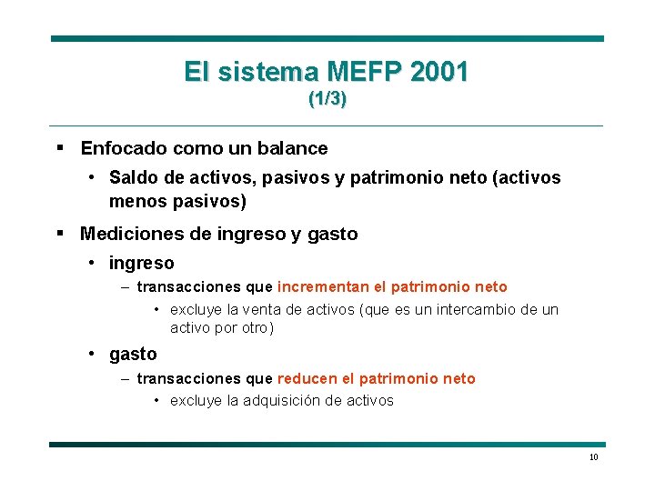 El sistema MEFP 2001 (1/3) § Enfocado como un balance • Saldo de activos,