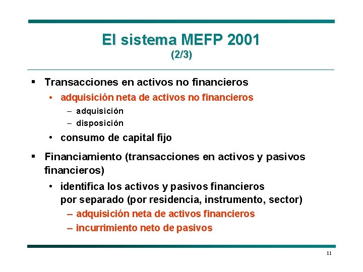 El sistema MEFP 2001 (2/3) § Transacciones en activos no financieros • adquisición neta