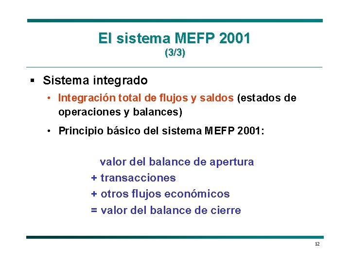 El sistema MEFP 2001 (3/3) § Sistema integrado • Integración total de flujos y