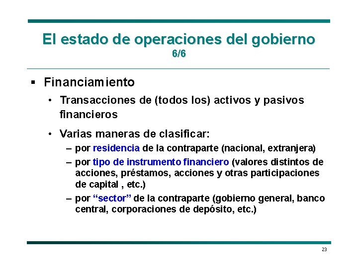 El estado de operaciones del gobierno 6/6 § Financiamiento • Transacciones de (todos los)