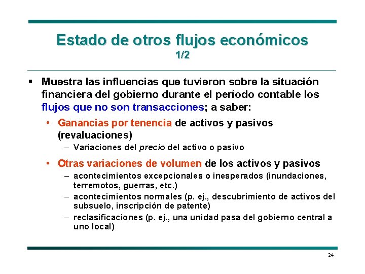 Estado de otros flujos económicos 1/2 § Muestra las influencias que tuvieron sobre la