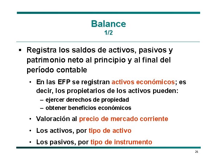 Balance 1/2 § Registra los saldos de activos, pasivos y patrimonio neto al principio