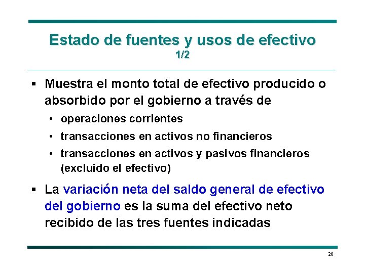 Estado de fuentes y usos de efectivo 1/2 § Muestra el monto total de