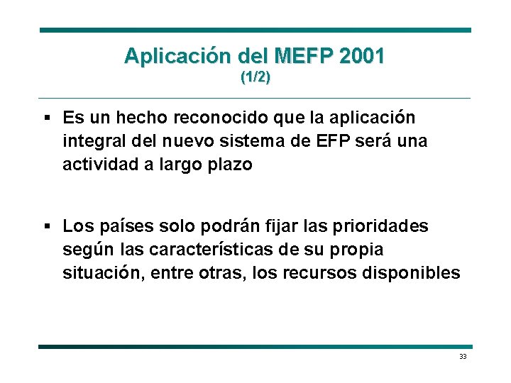 Aplicación del MEFP 2001 (1/2) § Es un hecho reconocido que la aplicación integral