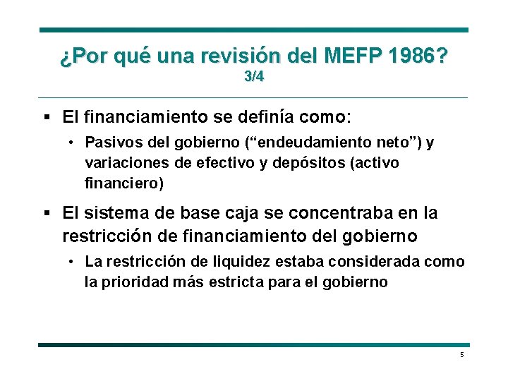 ¿Por qué una revisión del MEFP 1986? 3/4 § El financiamiento se definía como: