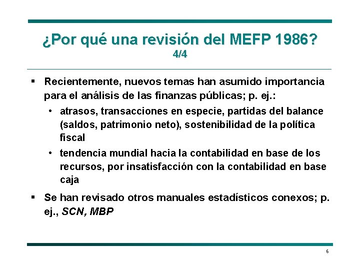 ¿Por qué una revisión del MEFP 1986? 4/4 § Recientemente, nuevos temas han asumido