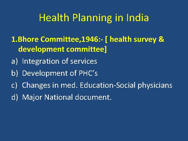 Health Planning in India 1. Bhore Committee, 1946: - [ health survey & development