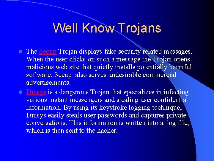 Well Know Trojans The Secup Trojan displays fake security related messages. When the user